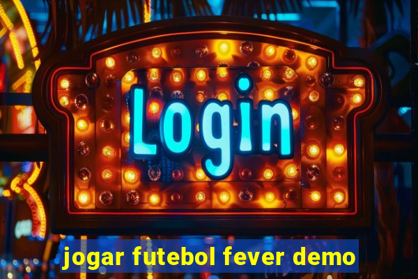 jogar futebol fever demo